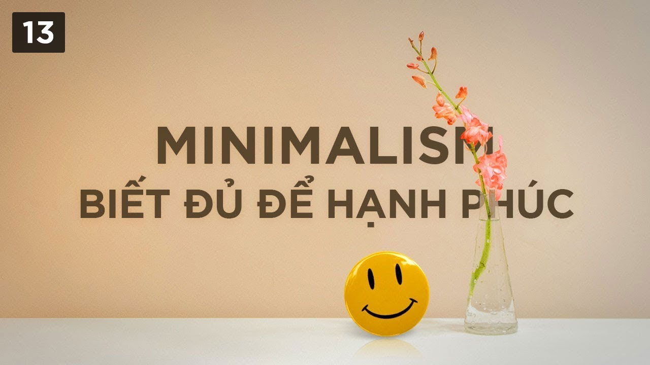 Minimalism Biết Đủ Để Hạnh Phúc