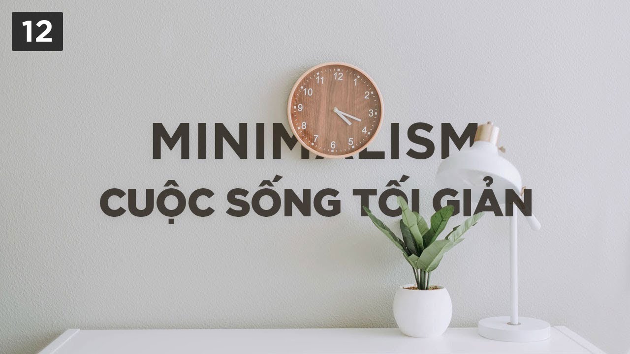 minimalism-cuoc-song-toi-gian, cuộc sống tối giản